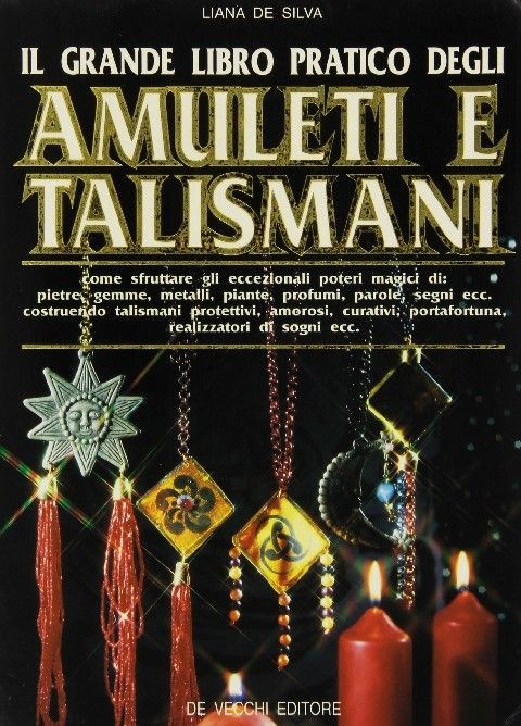 Il Grande Libro Pratico Degli Amuleti E Talismani Liana De Silva De Vecchi