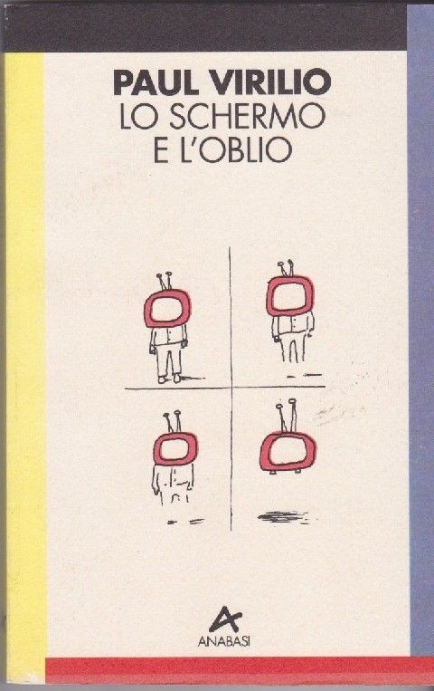 Lo Schermo E L'Oblio Paul Virilio Anabasi 