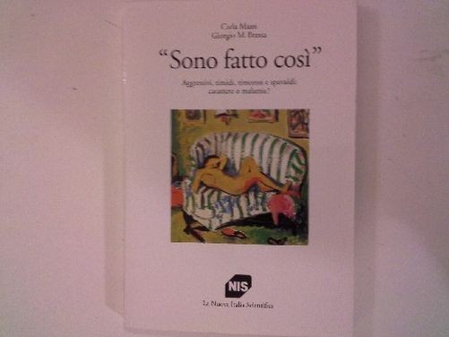 Sono Fatto Così. Aggressivi, Timidi, Timorosi E Spavaldi: Carattere O Malattia? Carla Massi, Giorgio M. Bressa Carocci editore