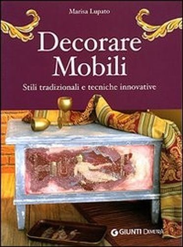 Decorare Mobili  Lupato, Marisa Giunti Demetra