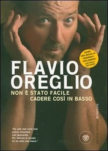 Non È Stato Facile Cadere Così In Basso  Oreglio, Flavio Bompiani