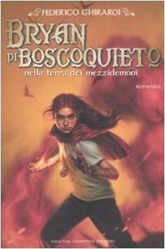 Bryan Di Boscoquieto Nella Terra Dei Mezzidemoni  Ghirardi, Federico Newton Compton Editori