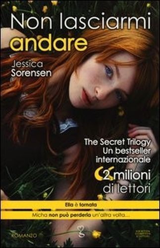 Non Lasciarmi Andare The Secret Trilogy  Sorensen, Jessica Newton Compton Editori