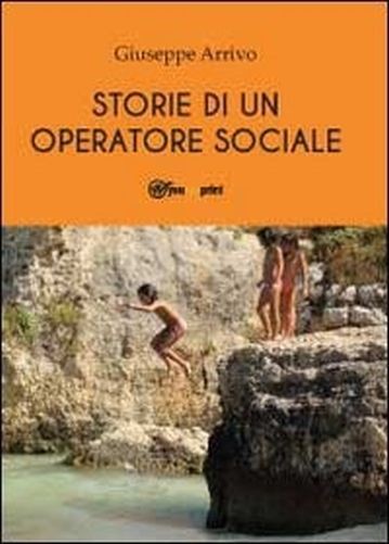 Storie Di Un Operatore Sociale. Del Mestiere Che Non Esiste Giuseppe Arrivo youcanprint