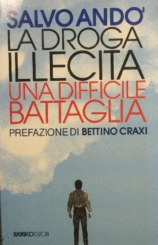 La Droga Illecita. Una Difficile Battaglia Salvo Andò SugarCo Edizioni