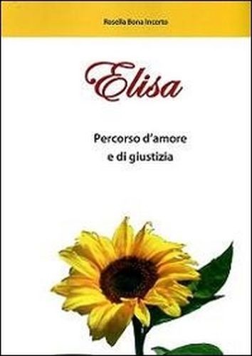 Elisa Percorso D'Amore E Di Giustizia  Bona Incerto, Rosella Verbania Alberti Libraio, 2011