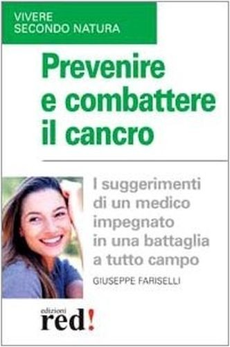 Prevenire E Cucare Il Cancro Con Le Medicine Naturali Giuseppe Fariselli, Daniele Razzoli Red Edizioni