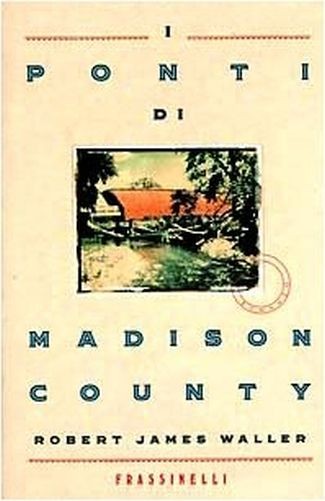 I Ponti Di Madison County  Waller, Robert James Frassinelli