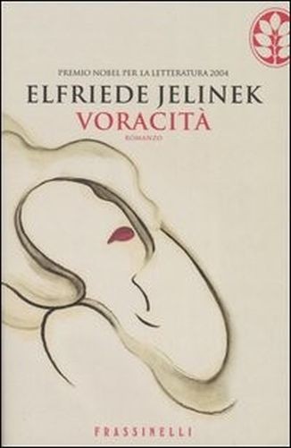 Voracità Elfriede Jelinek Frassinelli