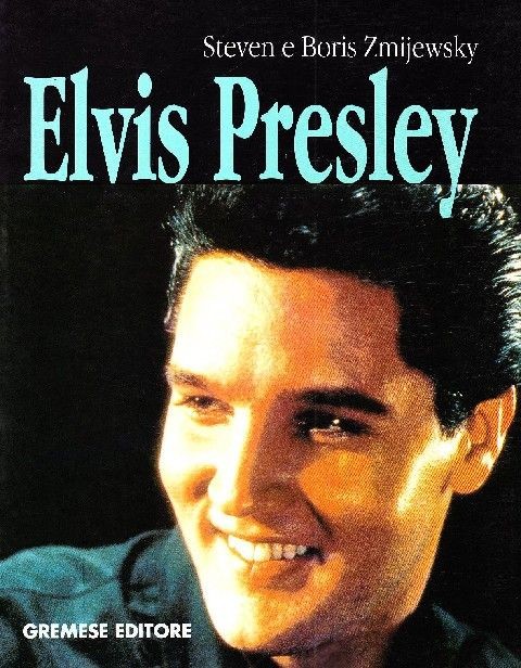 Elvis Presley Boris Zmijewsky, Steve Zmijewsky Gremese Editore