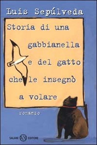 Storia Di Una Gabbianella E Del Gatto Che Le Insegnò A Volare Romanzo  Sepàºlveda, Luis Adriano Salani Editore