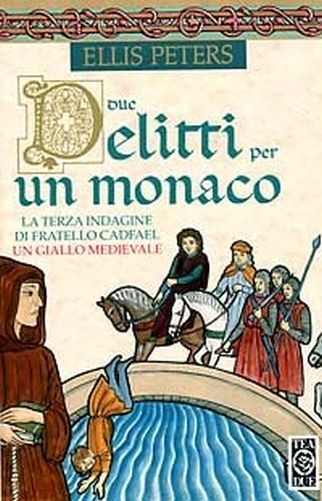 Due Delitti Per Un Monaco Romanzo  Peters, Ellis TEA