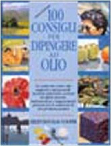 Cento Consigli Per Dipingere Ad Olio Helen Douglas Cooper Il Castello Editore