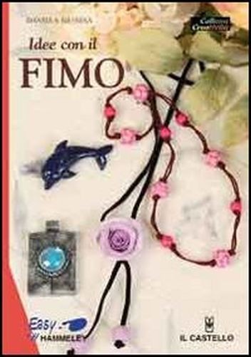 Idee Con Il Fimo  Messina, Daniela Il Castello Editore