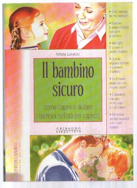 Il Bambino Sicuro. Come Capire E Aiutare I Bambini Nell'Età Dei Capricci Nessia Laniado Gribaudo