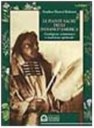 Le Piante Sacre Degli Indiani D'America. Guarigione Sciamanica E Tradizione Spirituale Stephen Harrod Buhner Il punto d'incontro