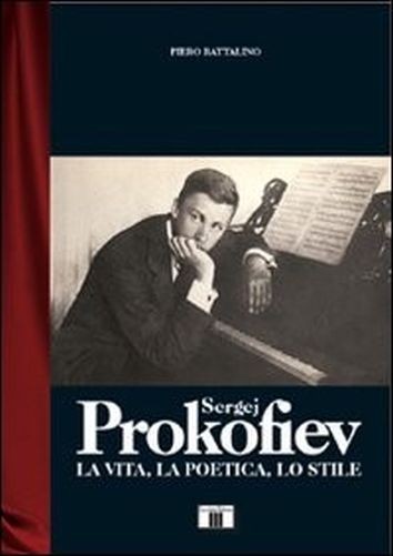 Sergej Prokofiev. La Vita, La Poetica, Lo Stile Piero Rattalino Zecchini Editore