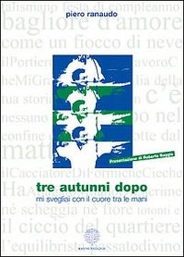 Tre Autunni Dopo Mi Svegliai Con Il Cuore Tra Le Mani Piero Ranaudo Raccolto Edizioni