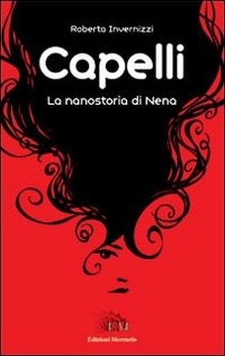 Capelli. La Nanostoria Di Nena Roberta Invernizzi Mercurio