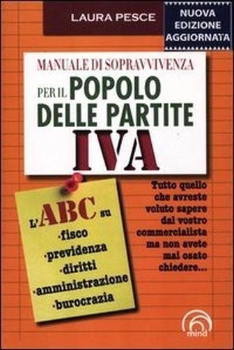 Manuale Di Sopravvivenza Per Il Popolo Delle Partite Iva  Pesce, Laura Milano Mind, 2010
