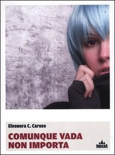 Comunque Vada Non Importa  Caruso, Eleonora C. Milano Indiana, 2012