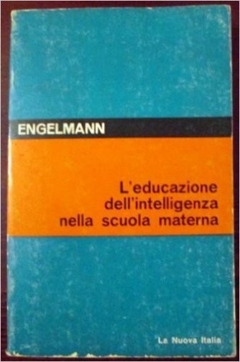 L'Educazione Dell'Intelligenza Nella Scuola Materna Siegfried E Therese Engelmann La Nuova Italia