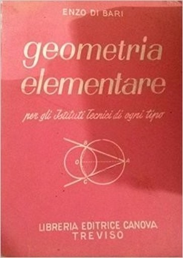 Geometria Elementare Enzo Di Bari Libreria Editrice Canova Treviso 