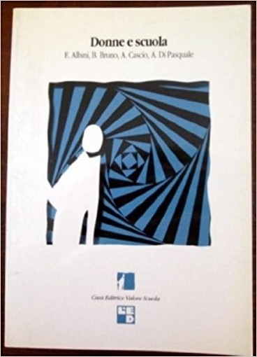 Donne E Scuola Valore E Complessità Di Una Differenza Per Il Progetto Scuola Degli Anni '90  Albini, Enza Roma Valore Scuola, \1991!