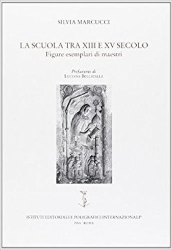 La Scuola Tra Xiii E Xv. Secolo Figure Esemplari Di Maestri Marcucci, Silvia Istituti Editoriali E Poligrafici Internazionali