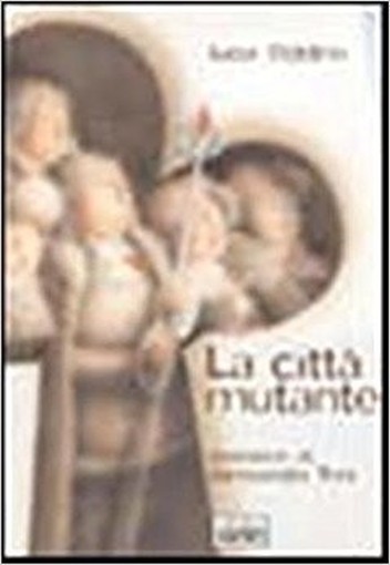 La Città Mutante  Oddino, Licia Genova Edicolors, 2002