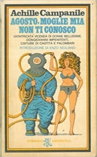 Agosto, Moglie Mia Non Ti Conosco. Archille Campanile Bur