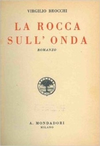 La Rocca Sull'Onda. Brocchi Virgilio - Milano, Mondadori 