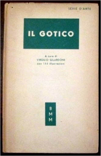 Il Gotico (Gilardoni Virgilio) - Milano, Mondadori