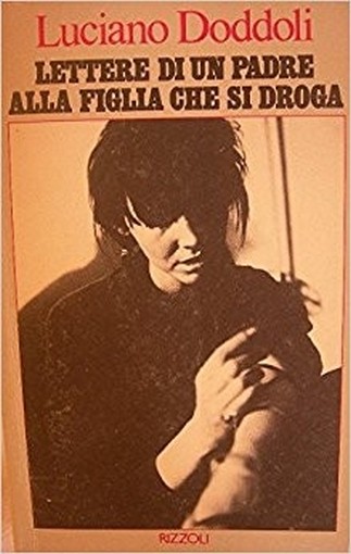 Lettere Di Un Padre Alla Figlia Che Si Droga Doddoli Luciano Rizzoli