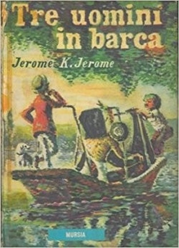 Tre Uomini In Barca  Jerome K. Jerome - Mursia 