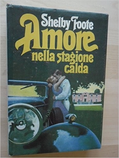 Amore Nella Stagione Calda. Shelby Foote. Cdl 