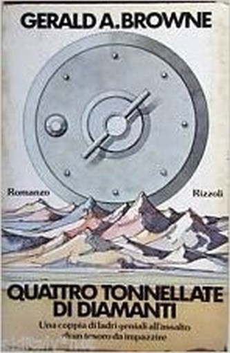 Quattro Tonnellate Di Diamanti  Gerald A Browne Rizzoli 