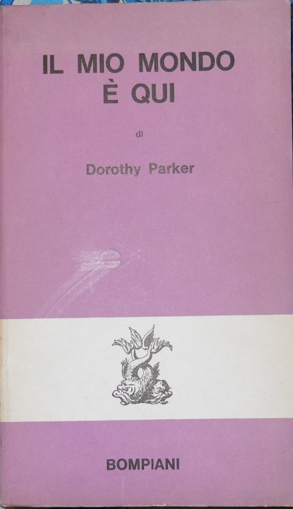 Il Mio Mondo È Qui Parker Dorothy Bompiani