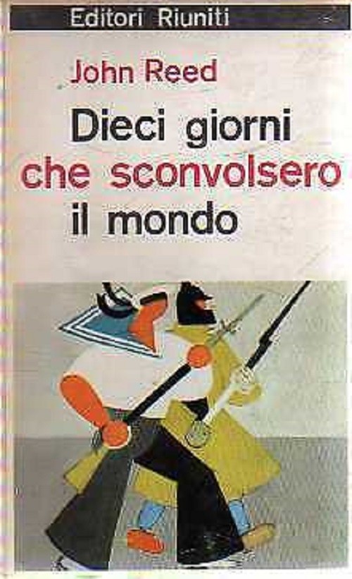 Dieci Giorni Che Sconvolsero Il Mondo Reed John Editori Riuniti 