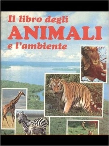 Il Libro Degli Animali E L'Ambiente Aa Vv Vallardi 