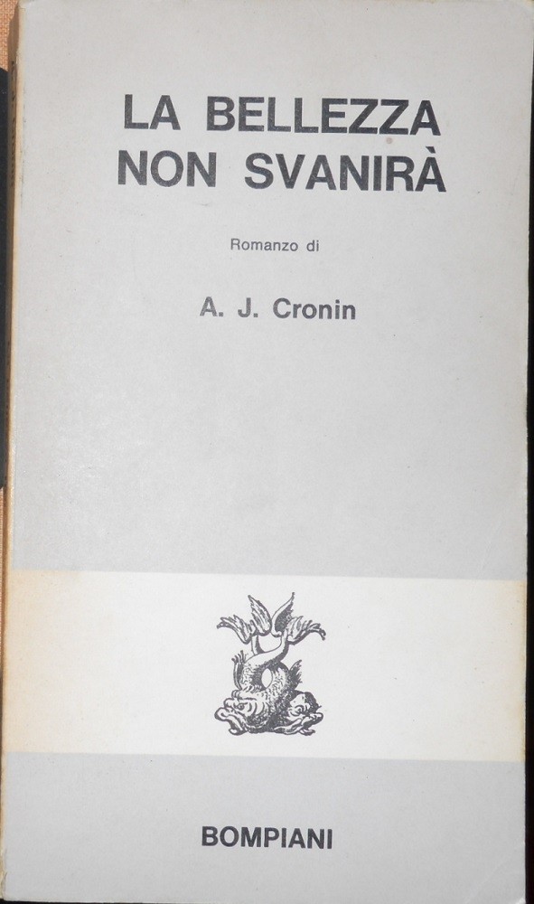 La Bellezza Non Svanirà Archibald J. Cronin Bompiani