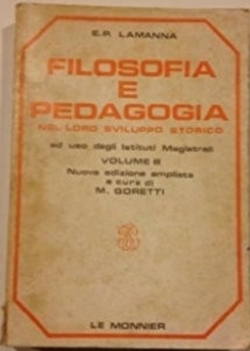 Filosofia E Pedagogia Nel Loro Sviluppo Storico E.Paolo Lamamma Le Monnier 