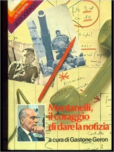 Montanelli, Il Coraggio Di Dare La Notizia Gastone Geron La Sorgente 