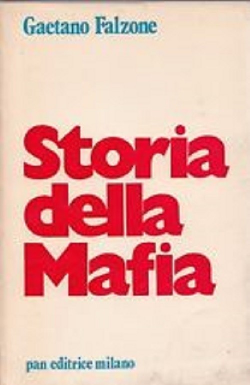 Storia Della Mafia. Falzone Gaetano. Pan Editrice.