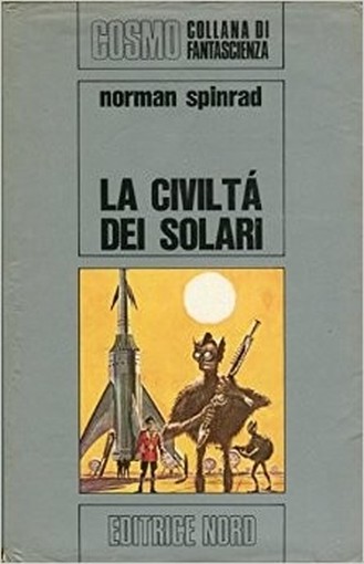 La Civiltà Dei Solari Norman Spinrad Editore Nord