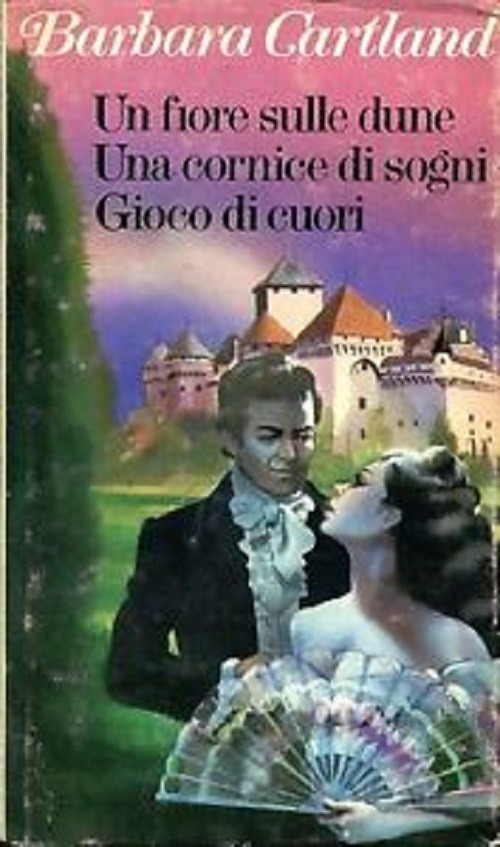 Un Fiore Sulle Dune - Una Cornice Di Sogni - Gioco Di Cuori (3 Racconti) Barbara Cartland Club Degli Editori