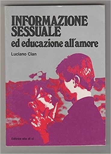 Informazione Sessuale Ed Educazione All'Amore L. Cian Elle Di Ci 