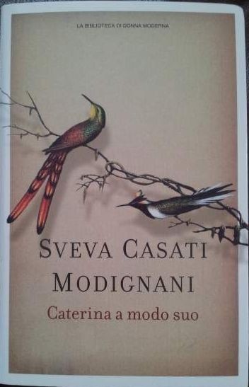 Caterina A Modo Suo  Sveva Casati Modignani Sperline E Kupfer 