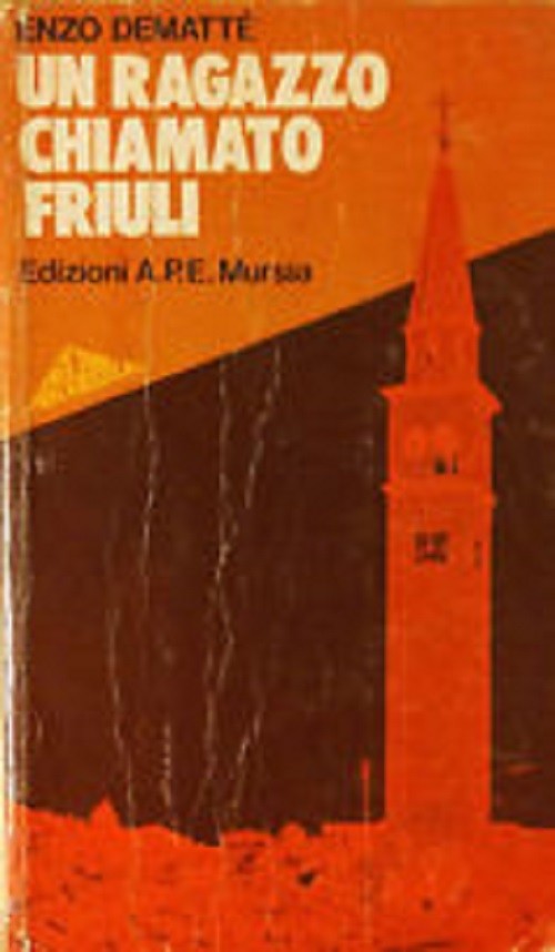 Un Ragazzo Chiamato Friuli Enzo Demattè A.P.E. Mursia
