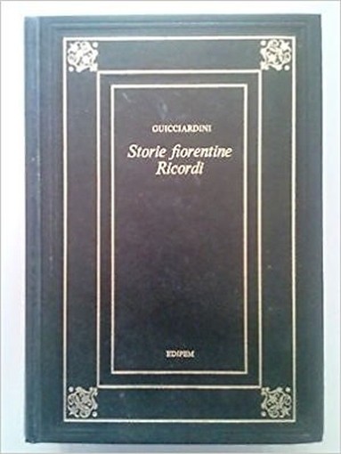 Guicciardini: Storie Fiorentine / Ricordi Guicciardini Francesco Edipem